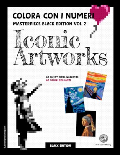 Colora con i numeri Masterpiece Black Edition Vol. 2 Iconic Artworks: Un incantevole libro da colorare per adulti. Adatto a pennarelli e matite ... d'arte, con 60 immagini pixelate da scoprire. von Independently published
