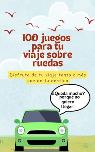 100 JUEGOS PARA TUS VIAJES EN COCHE. DIVERSION ASEGURADA: Di adiós a la frase -¿queda mucho? von Independently published