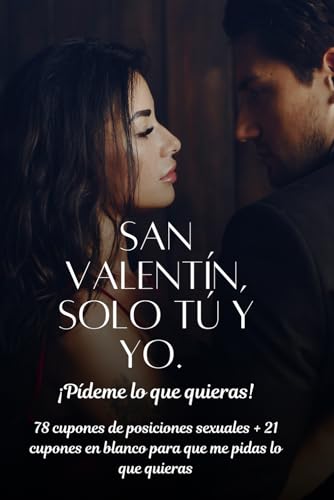 CUPONES REGALO. SAN VALENTÍN SOLO TÚ Y YO.: ESTE AÑO REGALA SEXO, ESPECIAL POSICIONES SEXUALES von Independently published