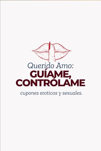 QUERIDO AMO. CUPONES EROTICOS Y SEXUALES. 201 cupones: DSECUBRE QUÉ SIGNIFICA SER DOMINANTE, SUMISO O SWITCH. von Independently published