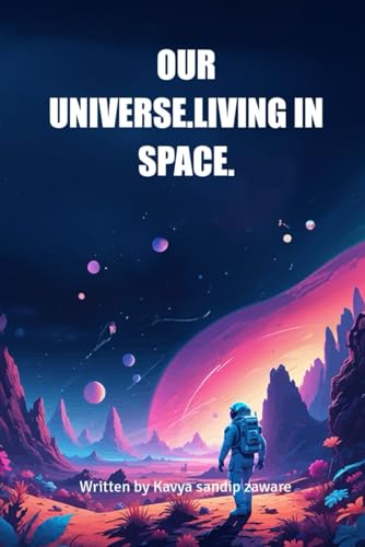 OUR UNIVERSE.LIVING IN SPACE. von BriBooks