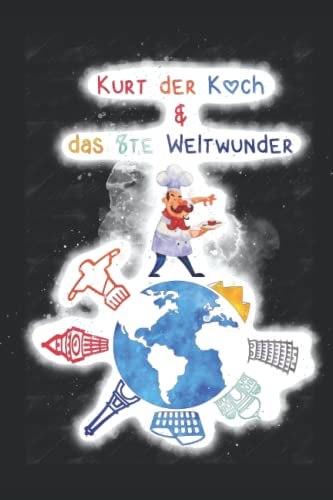Kurt der Koch und das 8te Weltwunder von Independently published