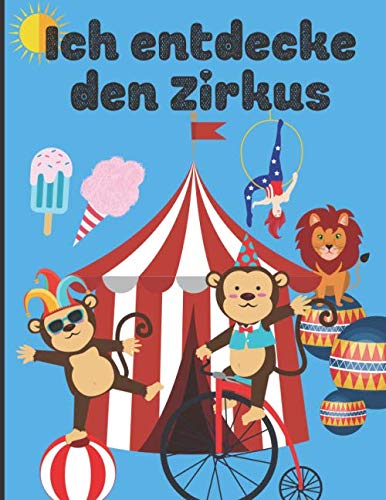 Ich entdecke den Zirkus: Malbuch für Kinder - Den Zirkus und seine Welt leicht malen - Zeichnen lernen| 50 Seiten im 8.5*11 Zoll Format von Independently published