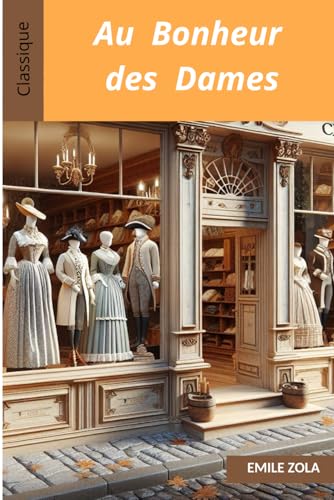 Au Bonheur des dames de Zola: Oeuvre complète Au Bonheur des dames de Zola: Oeuvre complète von Independently published