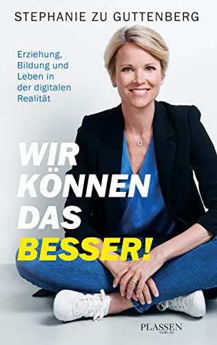 Wir können das besser!: Erziehung, Bildung und Leben in der digitalen Realität von Börsenmedien