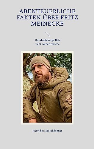 Abenteuerliche Fakten über Fritz Meinecke: Das dreibeinige Reh sieht Außerirdische