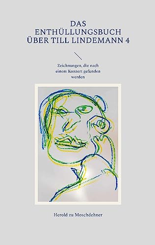 Das Enthüllungsbuch über Till Lindemann 4: Zeichnungen, die nach einem Konzert gefunden werden von BoD – Books on Demand