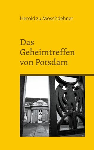 Das Geheimtreffen von Potsdam: Die komplette wortwörtliche Transkription von BoD – Books on Demand