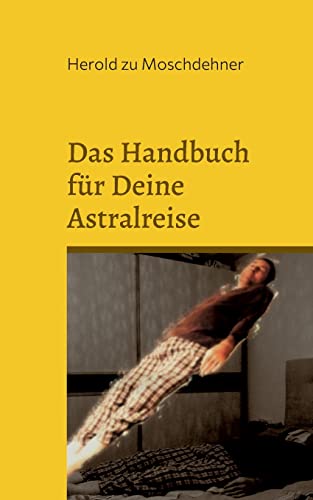 Das Handbuch für Deine Astralreise: So verlässt Du Deinen Körper