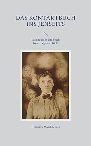 Das Kontaktbuch ins Jenseits: Welche guten und bösen Seelen begleiten Dich? von Books on Demand