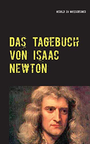Das Tagebuch von Isaac Newton: Von realer Zeitreise