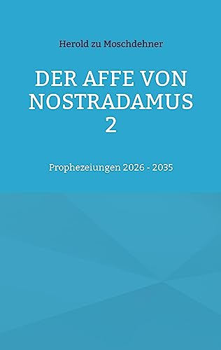 Der Affe von Nostradamus 2: Prophezeiungen 2026 - 2035