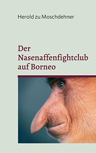 Der Nasenaffenfightclub auf Borneo: Ein Fightclub voller Nassenaffen Der Nasenaffenfightclub auf Borneo: Ein Fightclub voller Nassenaffen