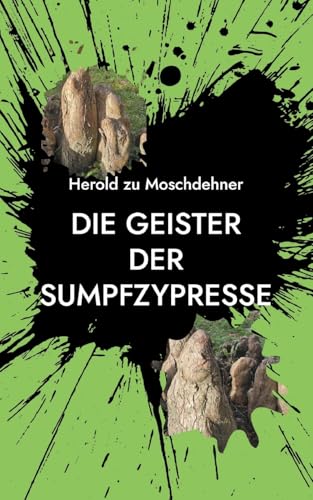 Die Geister der Sumpfzypresse: Das Vermächtnis des Schweriner Schlossparks von Books on Demand