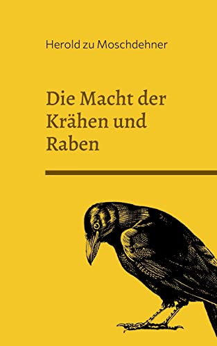 Die Macht der Krähen und Raben: Wie sie die Menschheit lenken von BoD – Books on Demand