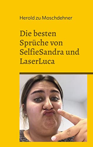 Die besten Sprüche von SelfieSandra und LaserLuca: Das ultimative Sammelbuch von BoD – Books on Demand