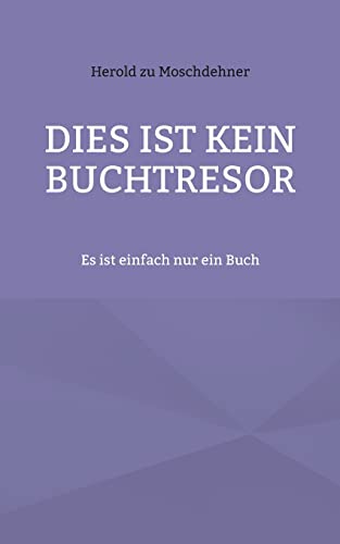 Dies ist kein Buchtresor: Es ist einfach nur ein Buch von Books on Demand