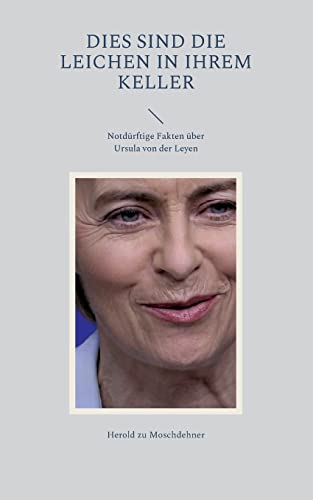 Dies sind die Leichen in ihrem Keller: Notdürftige Fakten über Ursula von der Leyen