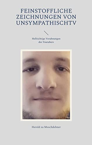 Feinstoffliche Zeichnungen von Unsympathischtv: Hellsichtige Vorahnungen des Youtubers