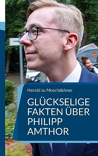 Glückselige Fakten über Philipp Amthor: AmokDussel auf Zuckerstreuselfest von BoD – Books on Demand