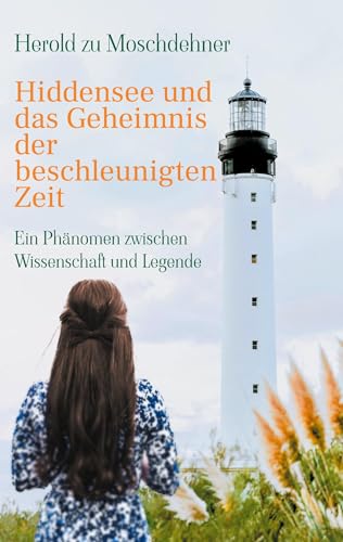 Hiddensee und das Geheimnis der beschleunigten Zeit: Ein Phänomen zwischen Wissenschaft und Legende von Books on Demand