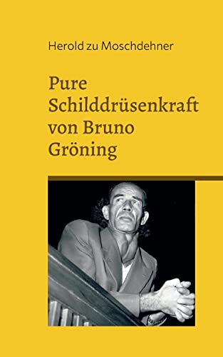 Pure Schilddrüsenkraft von Bruno Gröning: Dieses Buch macht Dich frei, glücklich und gesund von BoD – Books on Demand