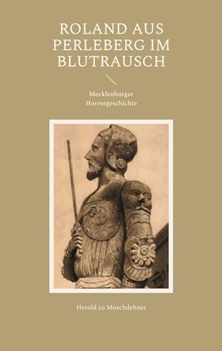 Roland aus Perleberg im Blutrausch: Mecklenburger Horrorgeschichte von Books on Demand