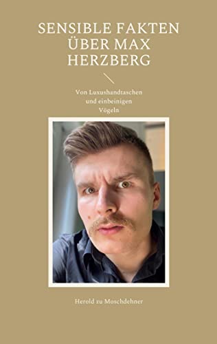 Sensible Fakten über Max Herzberg: Von Luxushandtaschen und einbeinigen Vögeln von Books on Demand GmbH