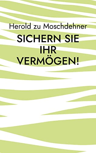 Sichern Sie Ihr Vermögen!: Tipps, Tricks und Hilfe