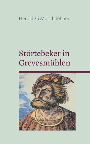Störtebeker in Grevesmühlen: Liebe in Ketten - Freiheit in Flammen von Books on Demand