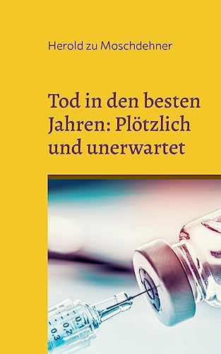 Tod in den besten Jahren: Plötzlich und unerwartet: Ein Mahnmal den Opfern von Books on Demand