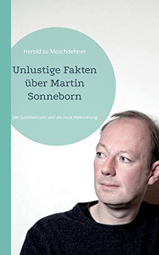 Unlustige Fakten über Martin Sonneborn: Der Gazellenmann und die neue Weltordnung Unlustige Fakten über Martin Sonneborn: Der Gazellenmann und die neue Weltordnung