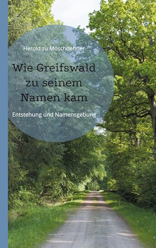 Wie Greifswald zu seinem Namen kam: Entstehung und Namensgebung von Books on Demand