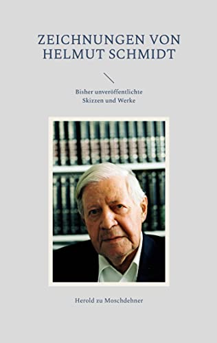 Zeichnungen von Helmut Schmidt: Bisher unveröffentlichte Skizzen und Werke von BoD – Books on Demand