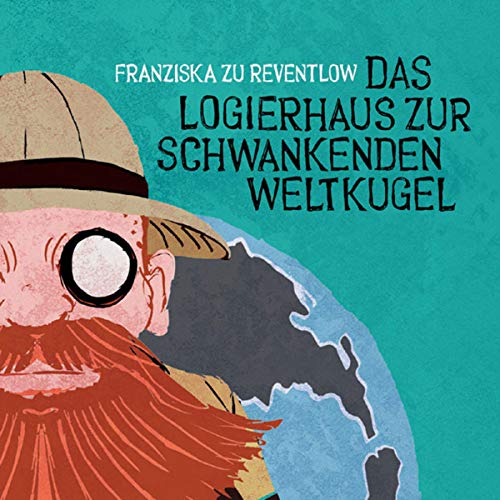 Das Logierhaus zur schwankenden Weltkugel: CD Standard Audio Format, Lesung von LOhrBär Verlag