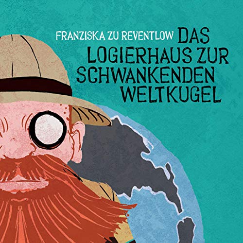 Das Logierhaus zur schwankenden Weltkugel: CD Standard Audio Format, Lesung Das Logierhaus zur schwankenden Weltkugel: CD Standard Audio Format, Lesung
