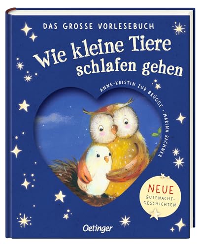 Wie kleine Tiere schlafen gehen. Das große Vorlesebuch: Neue Gutenachtgeschichten. Der Einschlaf-Bestseller jetzt als Vorlesebuch für Kinder ab 3 Jahren von Oetinger